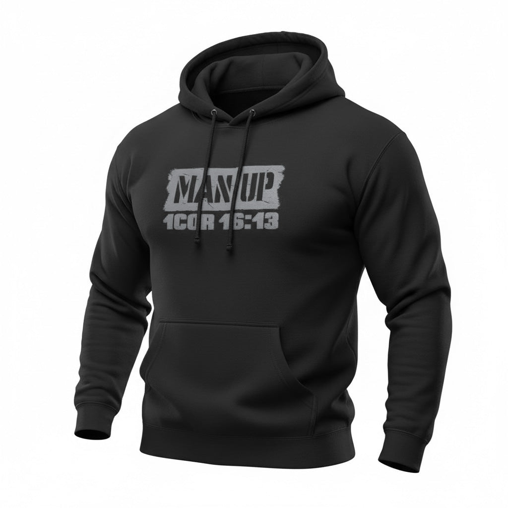 Man Up Hoodie - 1 Corinthians 16-13